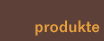Produkte